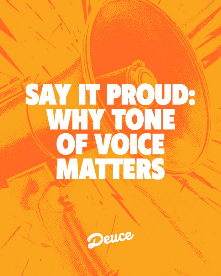 Say it proud: why tone of voice matters - Deuce Studio London